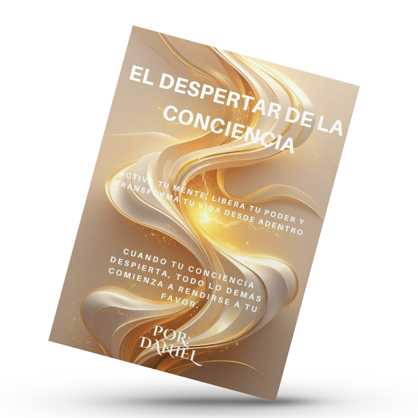 El Despertar de la Conciencia: El Viaje Hacia Tu Verdadero Poder